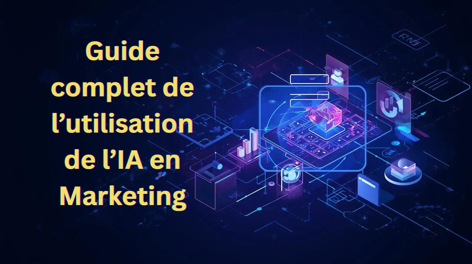 Guide complet de l’utilisation de l’IA en Marketing en 2026